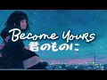 Become Yours (Acoustic) 君のものに