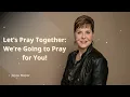 Let s Pray Together We re Going to Pray for You Joyce Meyer