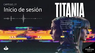 INICIO de SESIÓN | TITANIA 1X01