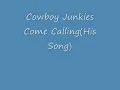 Cowboy Junkies- Come Calling(His Song)