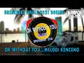 Lagu Dj Ok Without You - Single Breakbeat - Melodi Kenceng 2021 (Kimfoe Rigel Remix)