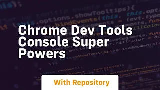 chrome dev tools console super powers