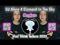 Download Lagu DJ ALONE X DIAMOND IN THE SKY BY DJ DANVATA VIRAL TIKTOK TERBARU 2023 YANG KALIAN CARI!