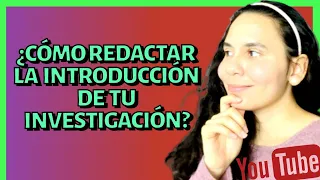 c mo redactar la introducci n de tu investigaci n trabajo acad mico proyecto