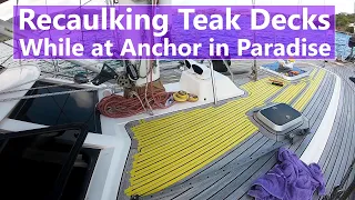 Ep 112 Recaulking our Teak Decks While at Anchor in Paradise