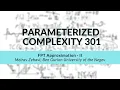 FPT Approximation - II Meirav Zehavi Parameterized Complexity Workshop