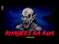 Download Lagu Khabees Ka Kua - खबीस का कुआ | Horror Stories in Hindi | ‪@skulltalesofficial‬