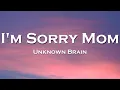 Download Lagu Unknown Brain - I'm Sorry Mom (Lyrics) feat. Kyle Reynolds