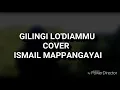 Download Lagu GILINGI LO'DIAMMU (cover) Ismail Mappangayai