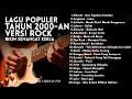 Lagu PLAYLIST LAGU NOSTALGIA INDONESIA 2000-AN HITS VERSI ROCK | KENANGAN MASA SMA | Full Album