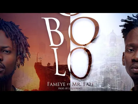 Download MP3 Fameye - OBOLO Feat. Mr. Eazi (Prod by Liquidbeatz) (AUDIO)