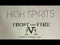 High Spirits - LIVE at Frost & Fire V 10.25.2025 - Flying High, Full Power, Another Night and more!