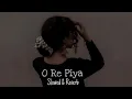 Download Lagu O Re Piya | Slowed \u0026 Reverb | Rahat Fateh Ali Khan | SR Lofi + Music