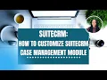 SUITECRM - HOW TO CUSTOMIZE CASE MANAGEMENT MODULE Part 1