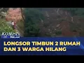 Longsor di Bandung Barat, 3 Warga Hilang | KOMPAS MALAM
