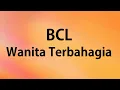 Download Lagu BCL - Wanita Terbahagia - Lirik River