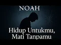 Download Lagu Hidup Untukmu, Mati Tanpamu - Noah || Lirik Lagu