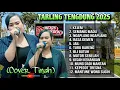 Download Lagu NEW TARLING TENGDUNG - TINAH COVER FULL ALBUM ( kejem - semanis madu ) TERLARIS 2025