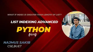 ADVANCE LIST INDEXING - PYTHON PYTHON TUTORIAL OF LIST SAKIB BUET CSE BANGLA