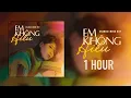 Lagu (1 hour) Changg | Em Không Hiểu
