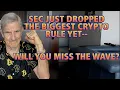 SEC Just Announced Biggest Crypto Rule Yet - Will You Miss The Wave