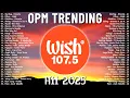 Download Lagu New OPM Trending 2025 Playlist ️💗Best Of Wish 107.5 Song Playlist 2025 - OPM Tagalog Love Songs