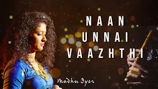 naan unnai vaazhthi madhu iyer