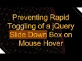 Preventing Rapid Toggling of a jQuery Slide Down Box on Mouse Hover