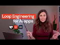 Loop Engineering How to build production-ready AI Apps