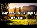 Download Lagu Boys World - Something In The Water (Lyrics)