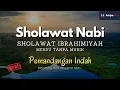 SHOLAWAT NABI MUHAMMAD SHOLAWAT IBRAHIMIYAH 100X MERDU TANPA MUSIK
