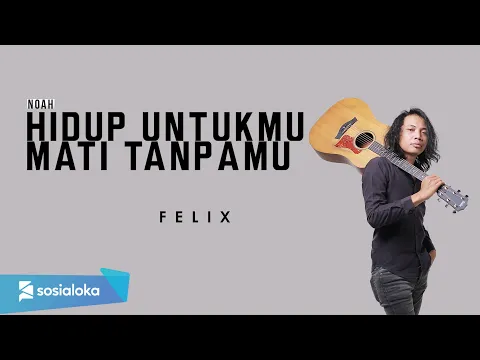 Download MP3 HIDUP UNTUKMU MATI TANPAMU NOAH FELIX IRWAN