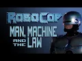 Robocop : Man, Machine, and the Law