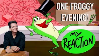 ONE FROGGY EVENING! My reaction to the classic Warner Brothers cartoon