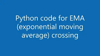 Python coding for EMA exponential moving average crossing indicator
