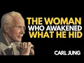 Carl Jung| The Woman Who Awakened What He Hid