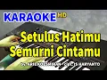 Download Lagu SETULUS HATIMU SEMURNI CINTAMU | Karaoke