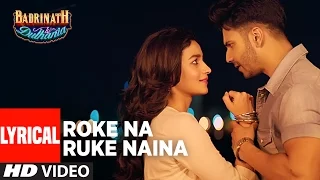 roke na ruke naina lyrical video arijit singh varun alia amaal mallik 