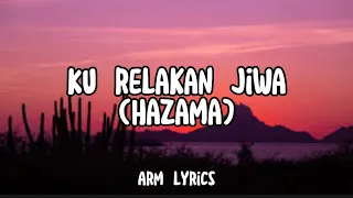 ku relakan jiwa hazama lyrics video 