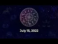 Horoscope today July 15 2022 Here are the astrological predictions for your zodiac signs