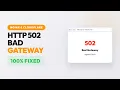 How to Fix 502 Bad Gateway Error 100 Solved 2026
