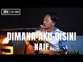 Download Lagu DIMANA AKU DISINI - NAIF (LIVE COVER ROLIN NABABAN)