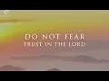 Trust In God, Do Not Fear: 3 Hour Instrumental Soaking Worship & Prayer Music