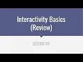 Interactivity Basics Review