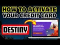 How To Activate Destiny Credit Card Online I Destiny Credit Card Activation