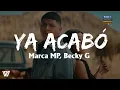 Marca MP, Becky G - Ya Acabó (Letra/Lyrics)