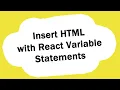 Insert HTML with React Variable Statements JSX
