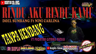 Download Rindu Aku Rindu Kamu Doel Sumbang Ft Nini Carlina Versi Koplo Jandut TANPA KENDANG Plus Vokal MP3