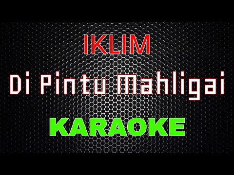 Download MP3 Iklim - Di Pintu Mahligai [Karaoke] | LMusical