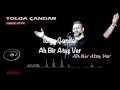 Tolga Çandar - Ah Bir Ataş Ver